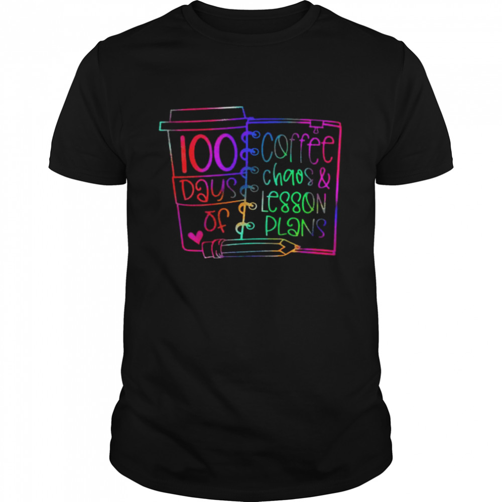 100 Days Of Coffee Chaos Lesson Plans Shirt