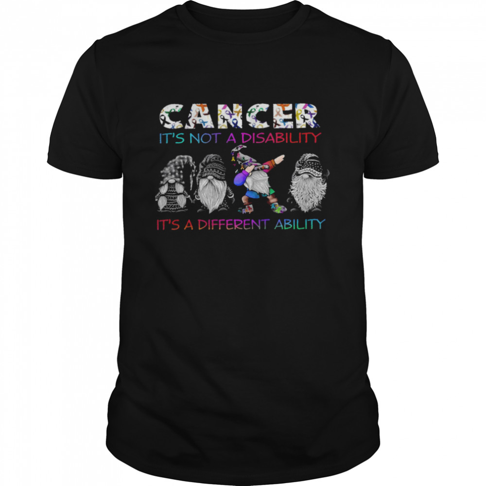 Cancer It’s Not A Disability It’s A Different Ability Shirt