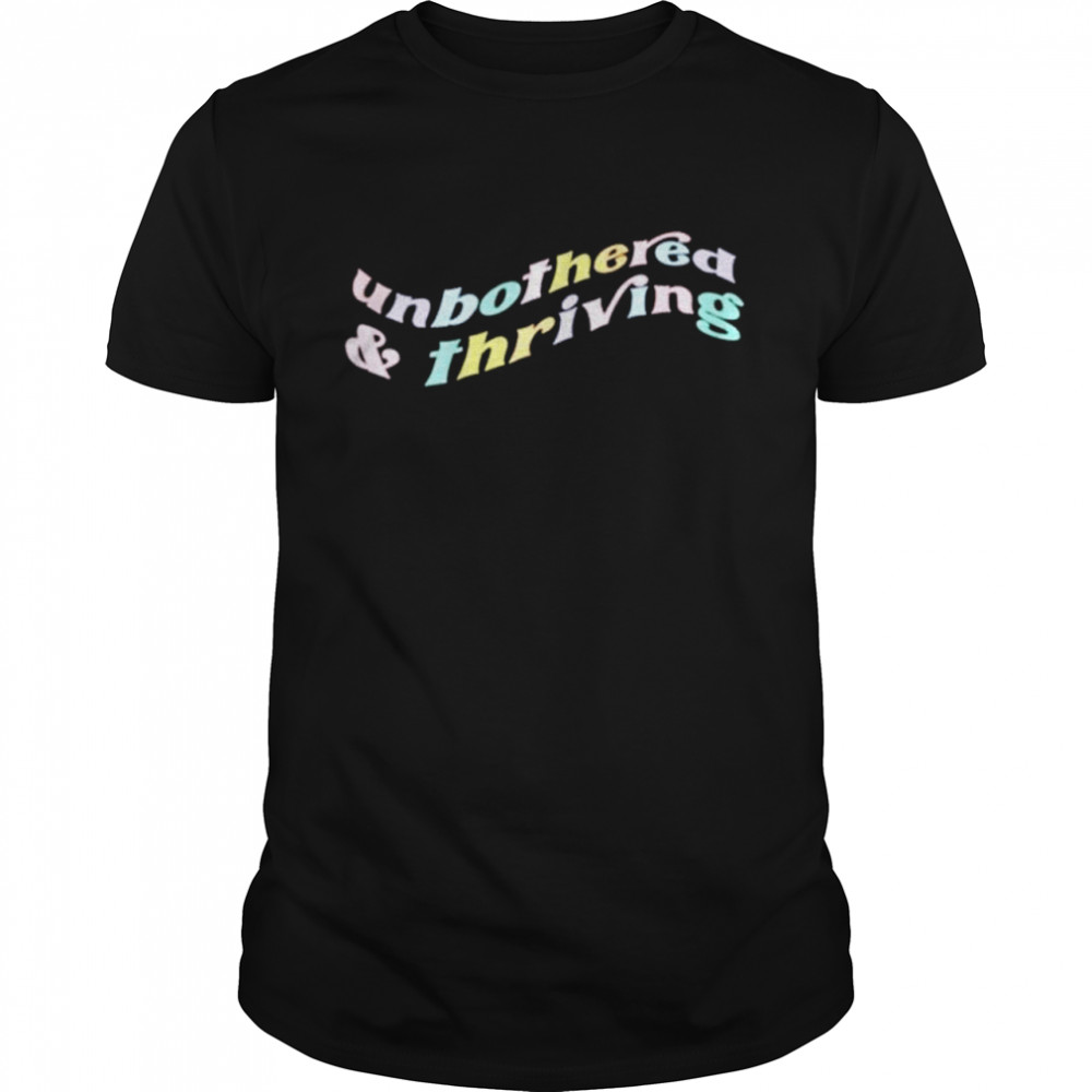 Remi Cruz Unbothered And Thriving shirt
