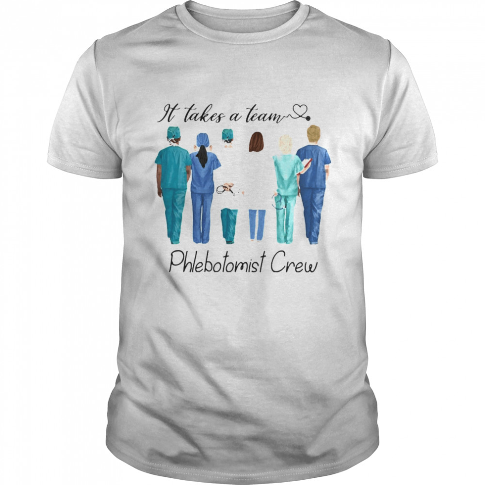 It Takes A Team Phlebotomist Crew Shirt