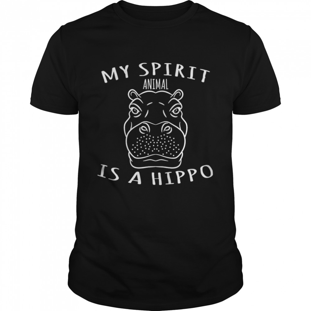 My Spirit Animal Is A Hippo Hippopotamus Shirt