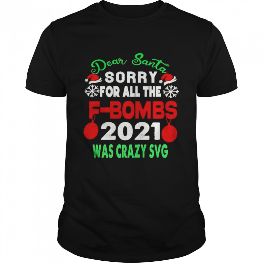 Top dear Santa sorry for all the F-bombs 2021 was crazy SVG shirt