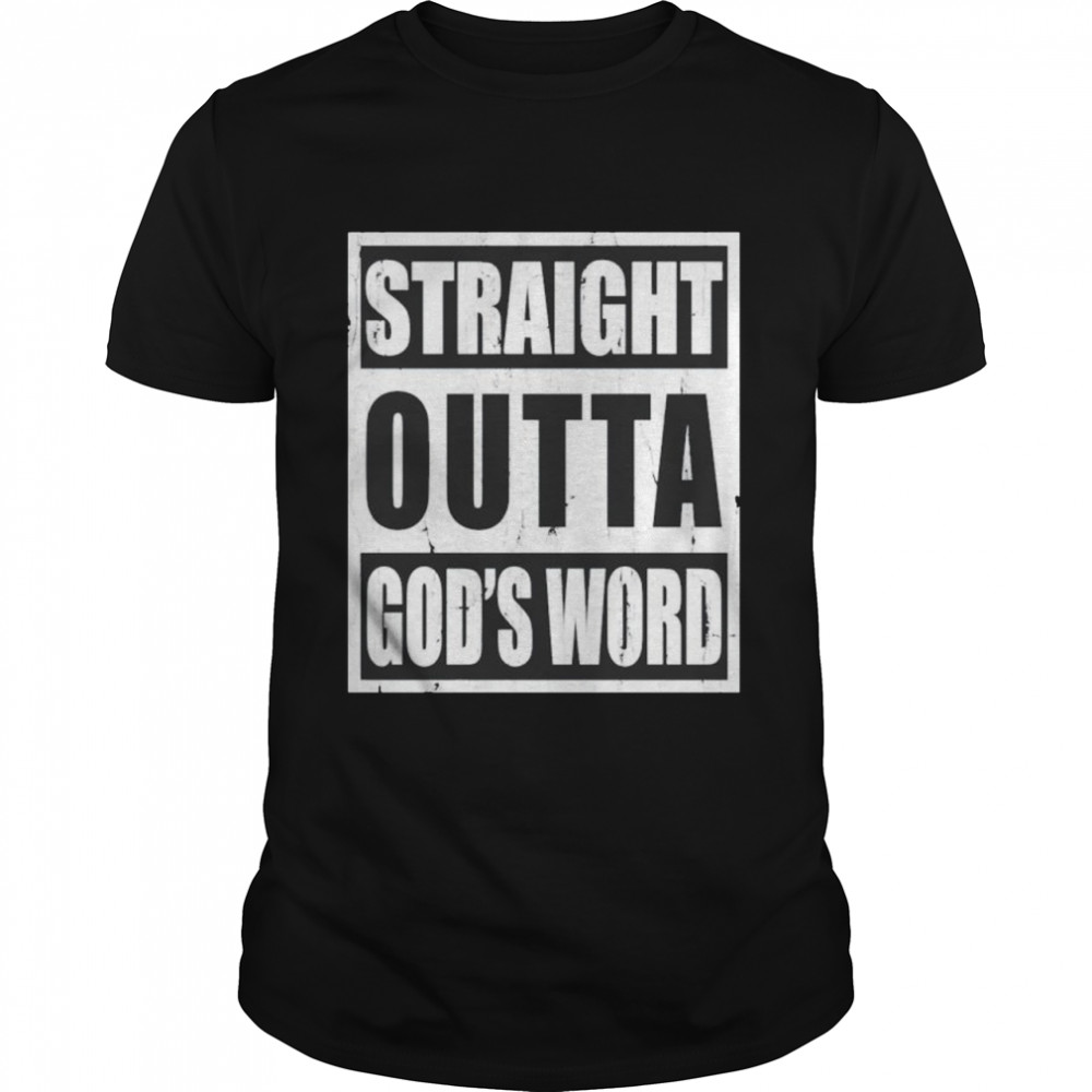 Straight outta God’s word shirt