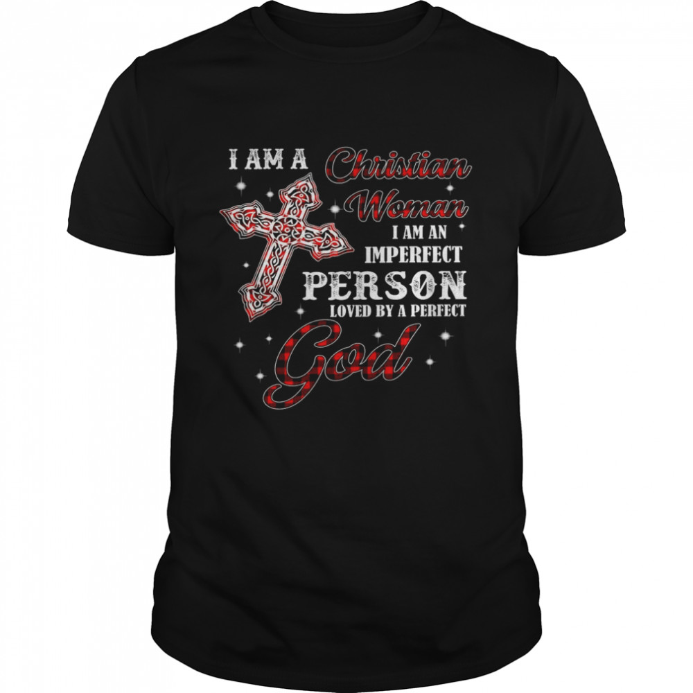 I am a christmas woman i am an imperfect person loved by a perfect god shirt