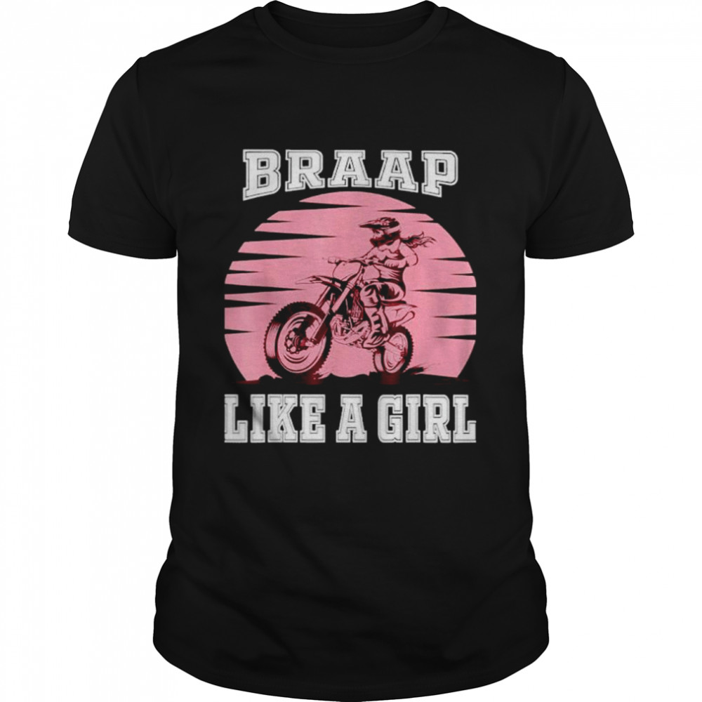 Motocross braap like a girl shirt