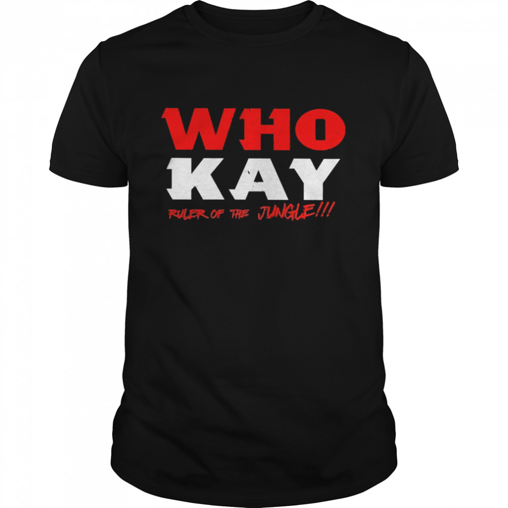 Kay Adams Who Kay Ruler Of The Jungle Shirt