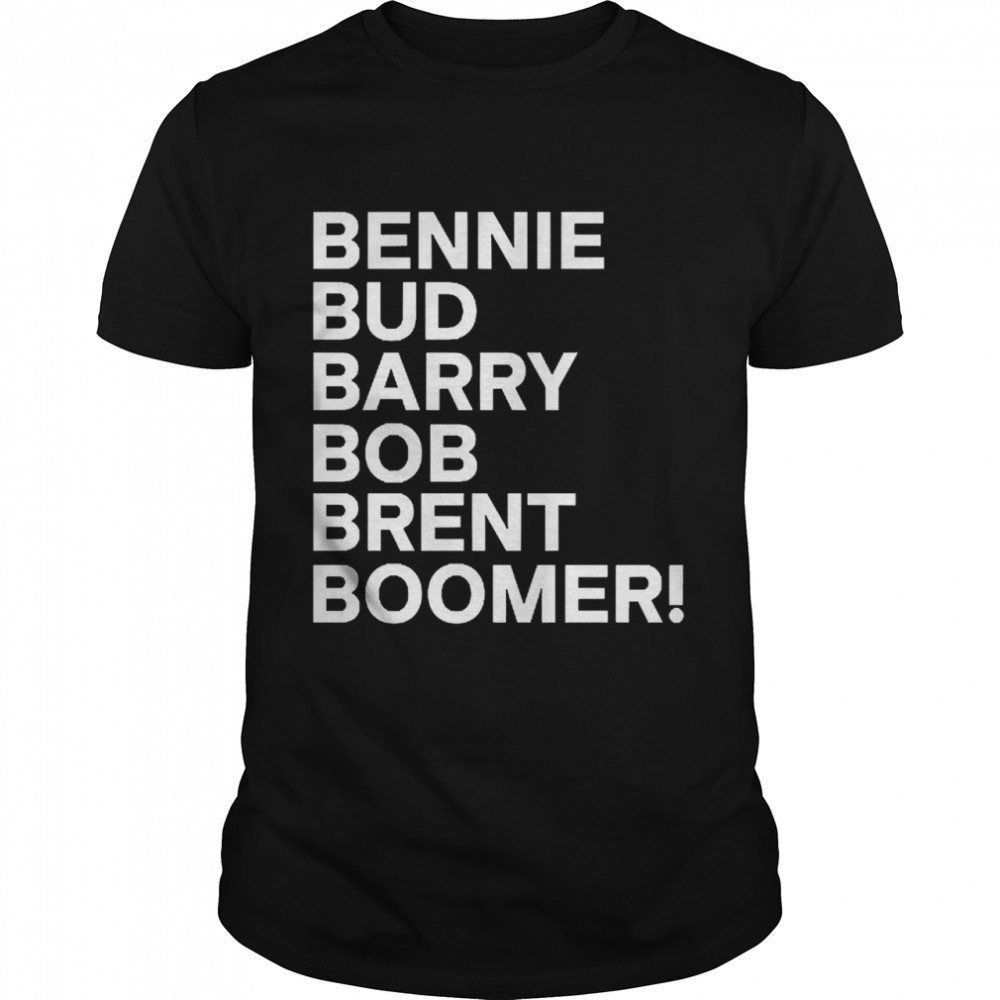 Bennie Bud Barry Bob Brent Boomer Shirt