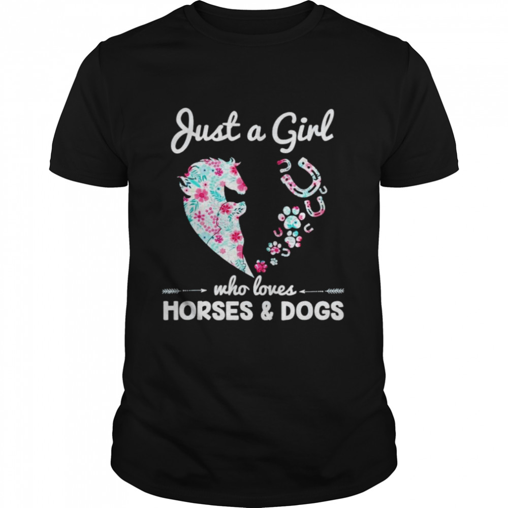Just a girl who loves horses and dogs shirt