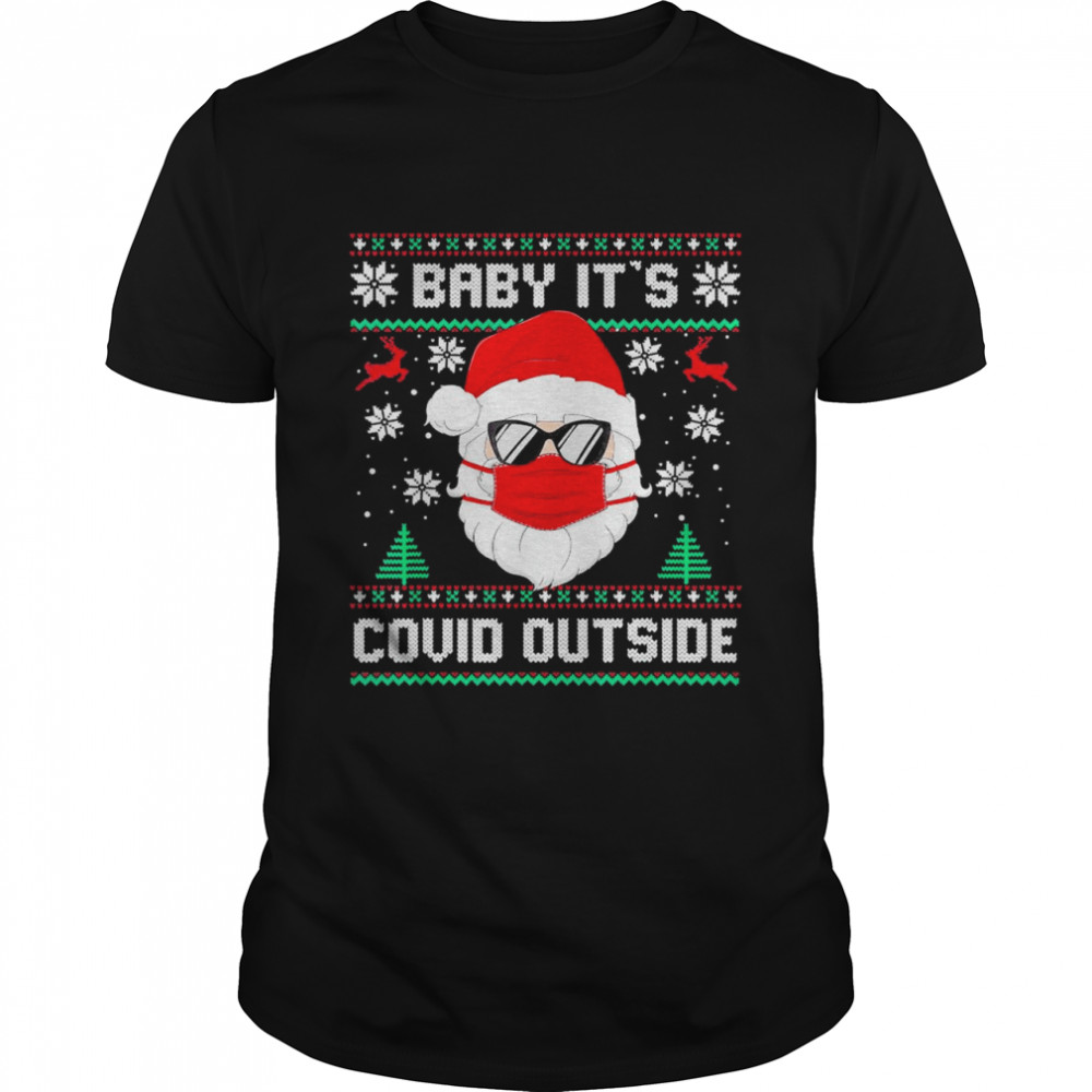 Santa Baby It’s Covid Outside Ugly Christmas shirt