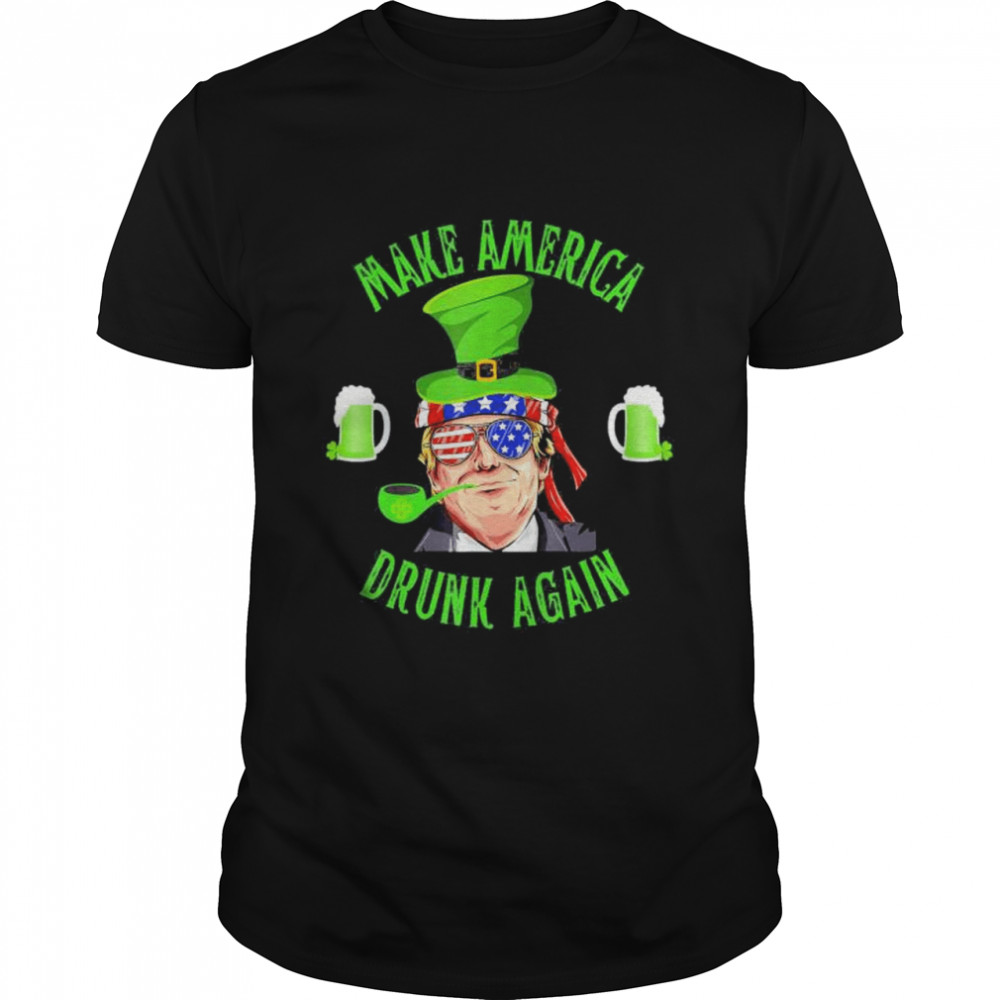 Make America Drunk Again Trump St Patricks Paddys Day T-Shirt