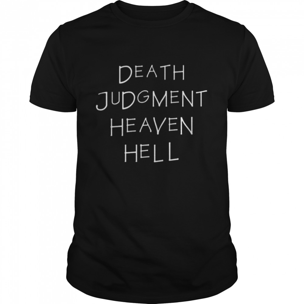 Death judgment heaven hell shirt
