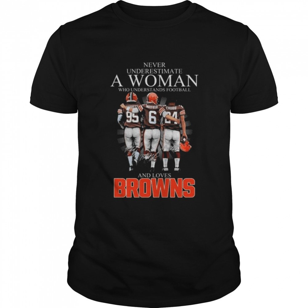 Mayfield Chubb never underestimate a woman who understands and loves Cleveland Browns signatures shirt