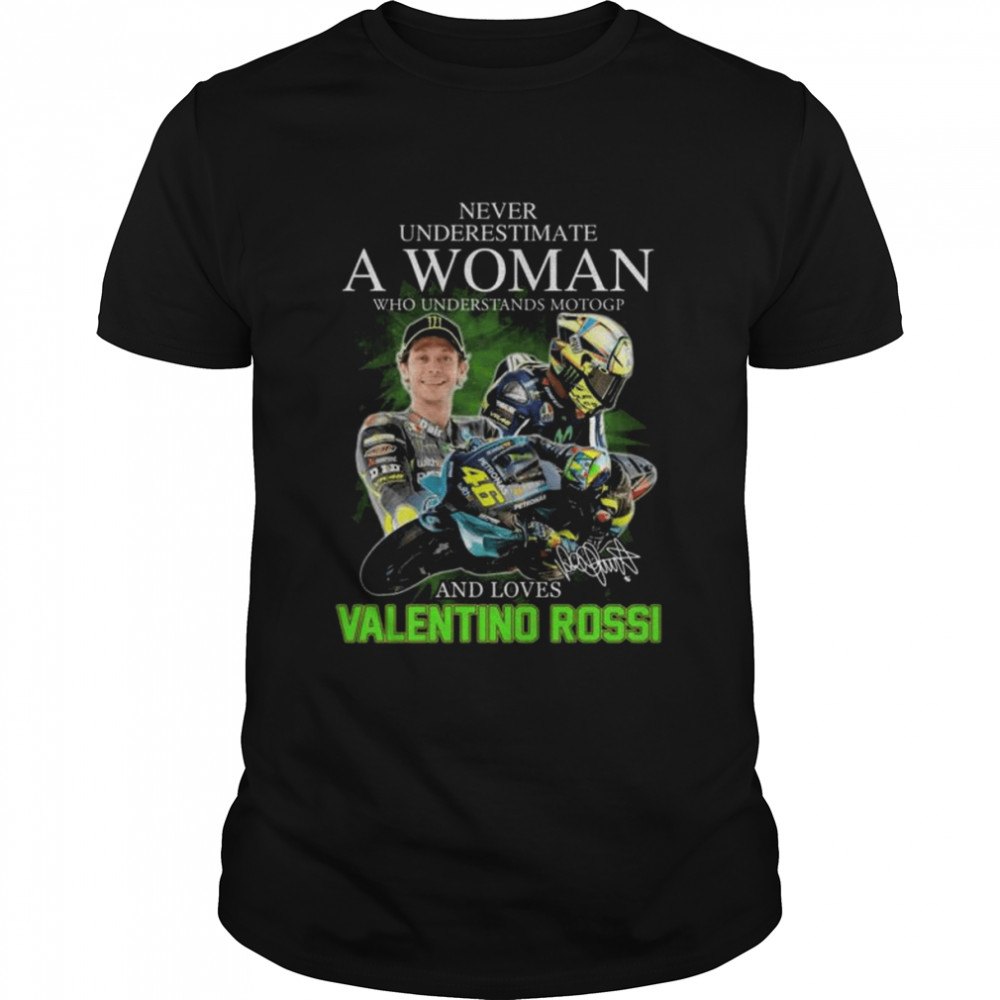 Never underestimate a woman who understands Motogp and love Valentino Rossi’s signatures shirt