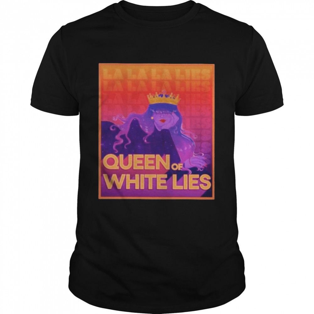 Queen of white lies shirt