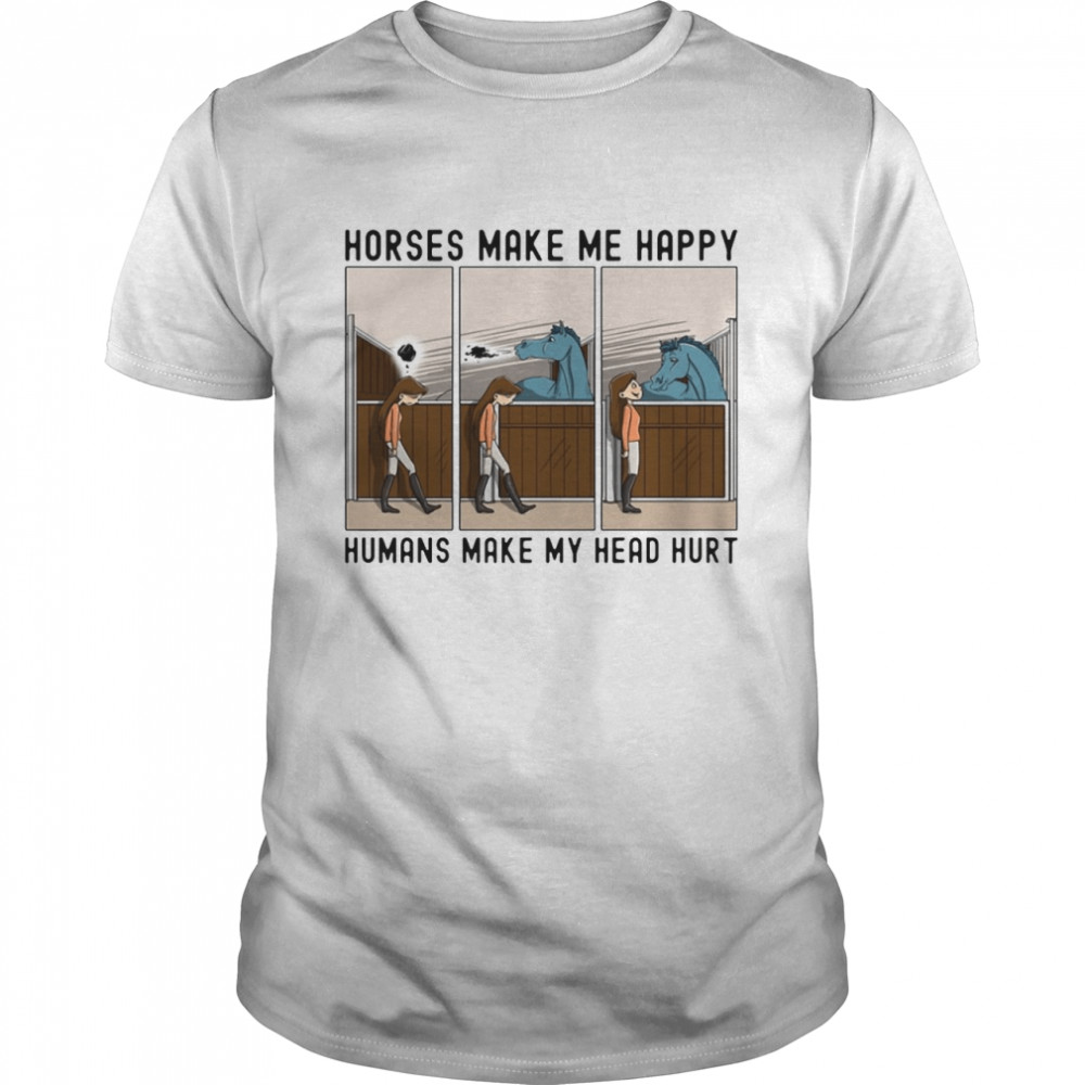 Horses Make Me Happy Human Make My Head Hurt Shirt