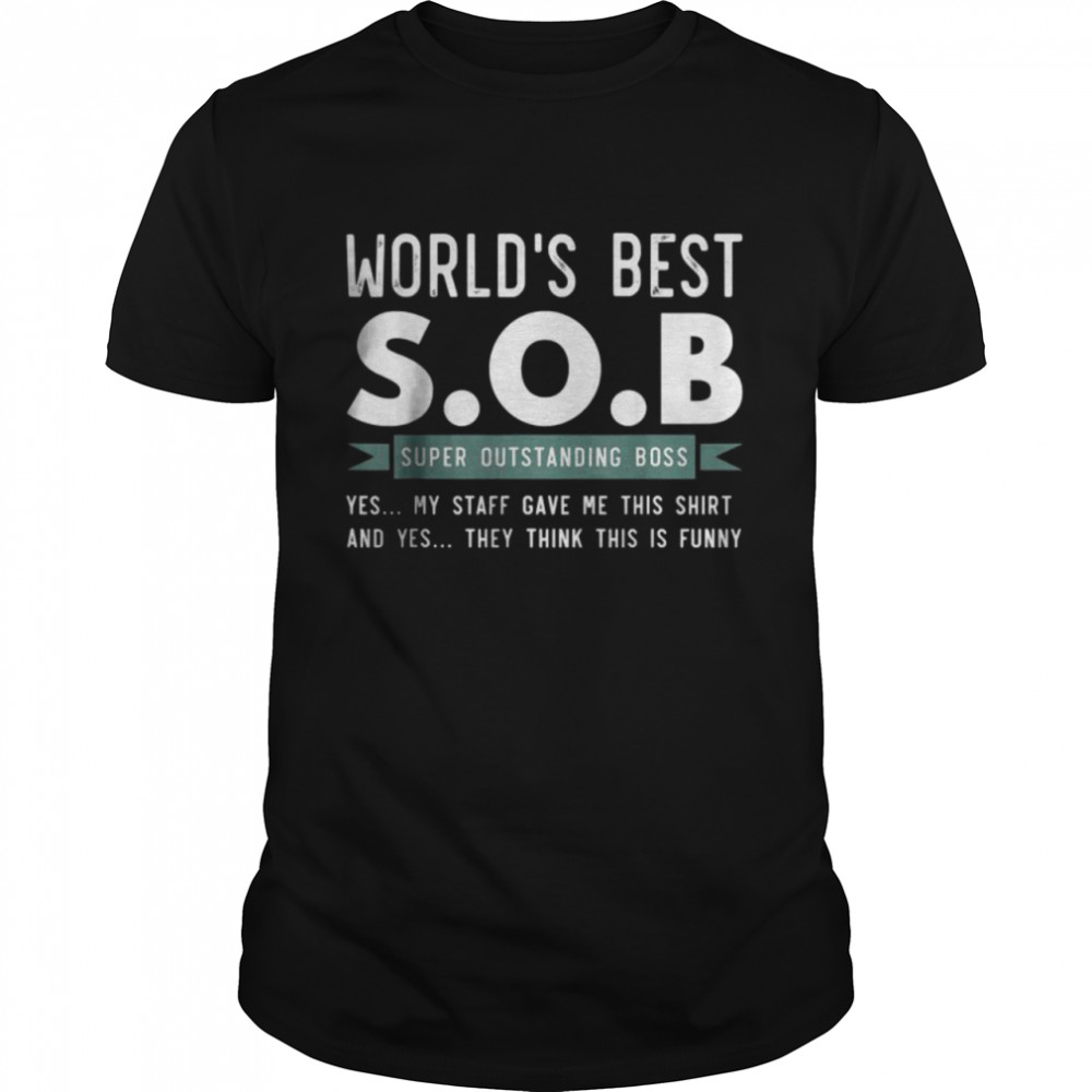 World’s Best Sob Super Outstanding Boss Funny Colleague Shirt