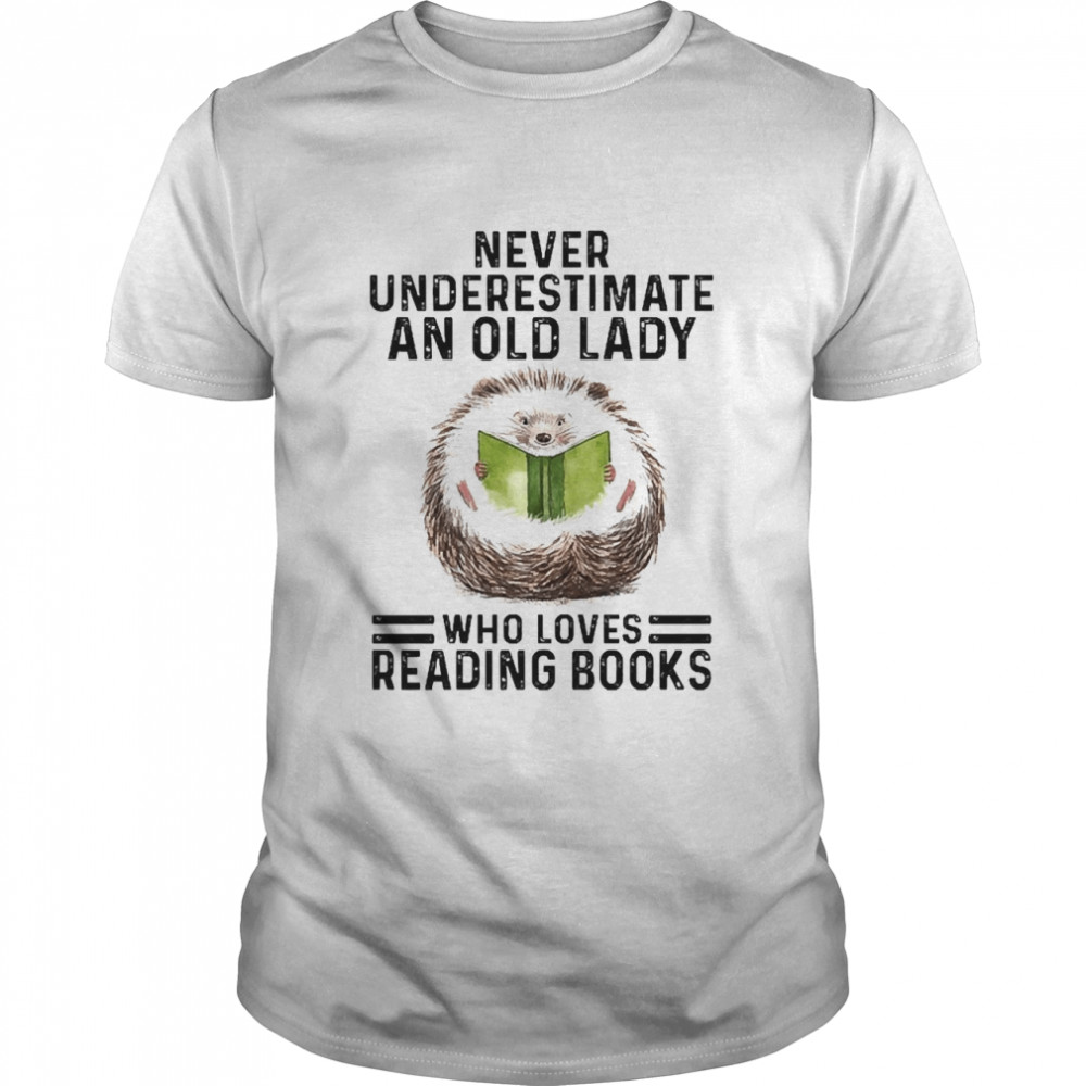 Hedgehog Never Underestimate An Old Lady Who Loves Reading Books Shirt