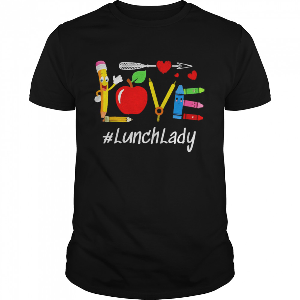 Love Apple Pencil Teacher Lunch Lady Shirt