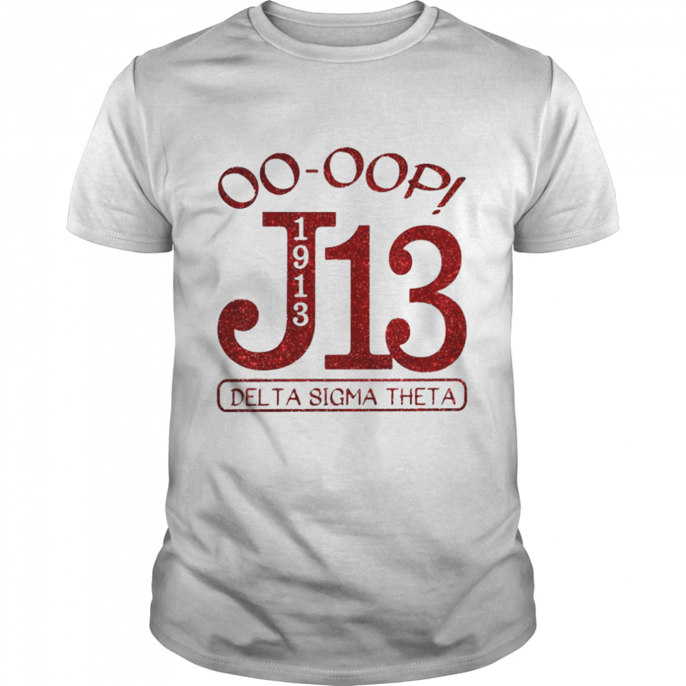 Oo-oop J13 1913 Delta Sigma Theta Shirt