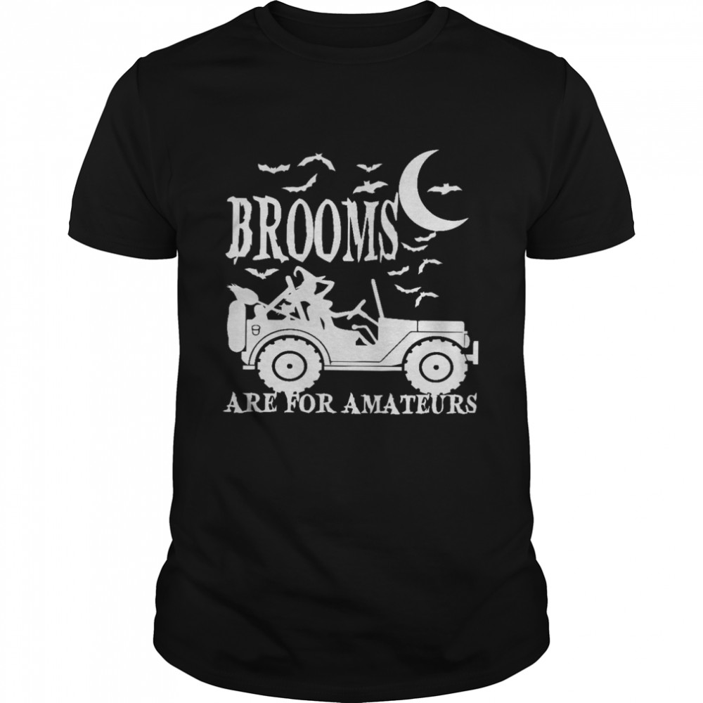Brooms Are For Amateurs Shirt