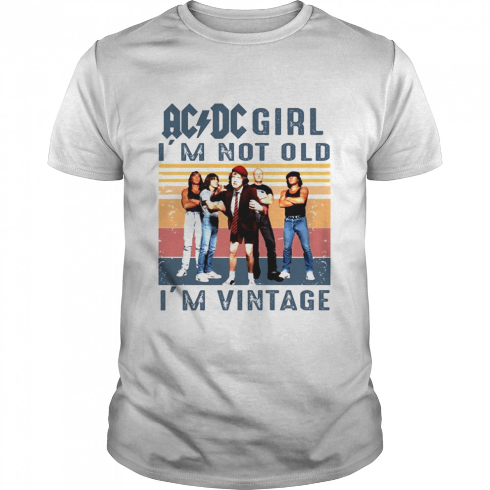 Hot ACDC girl I’m not old I’m vintage t-shirt
