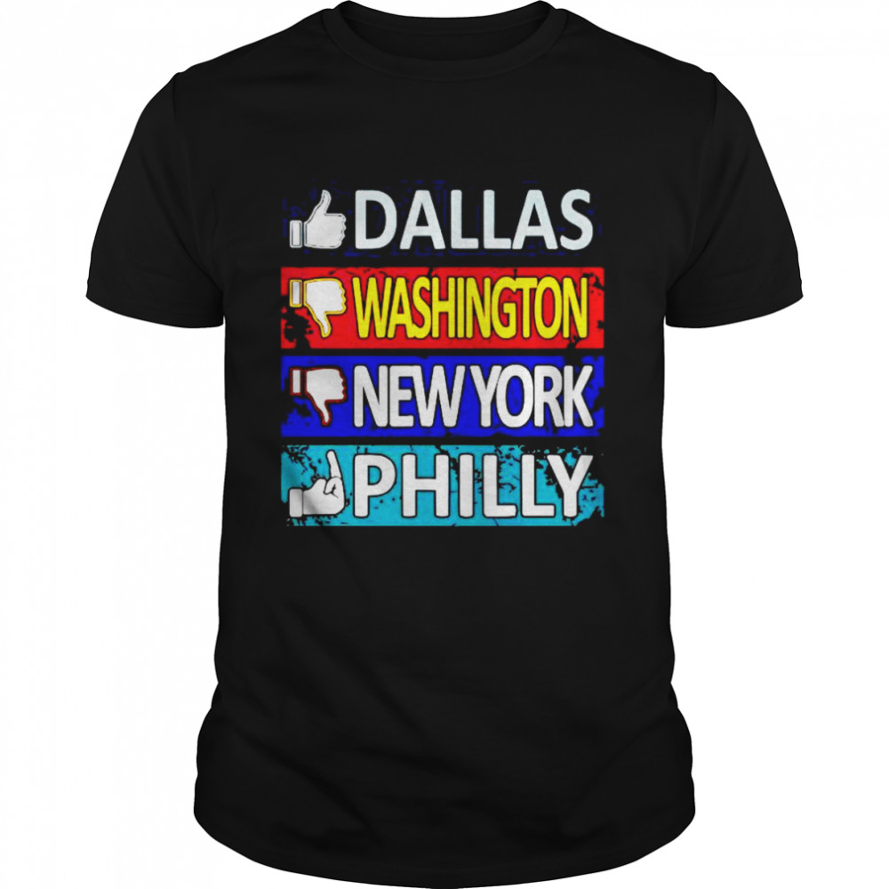 Like Dallas dislike Washington and New York and fuck Philly shirt
