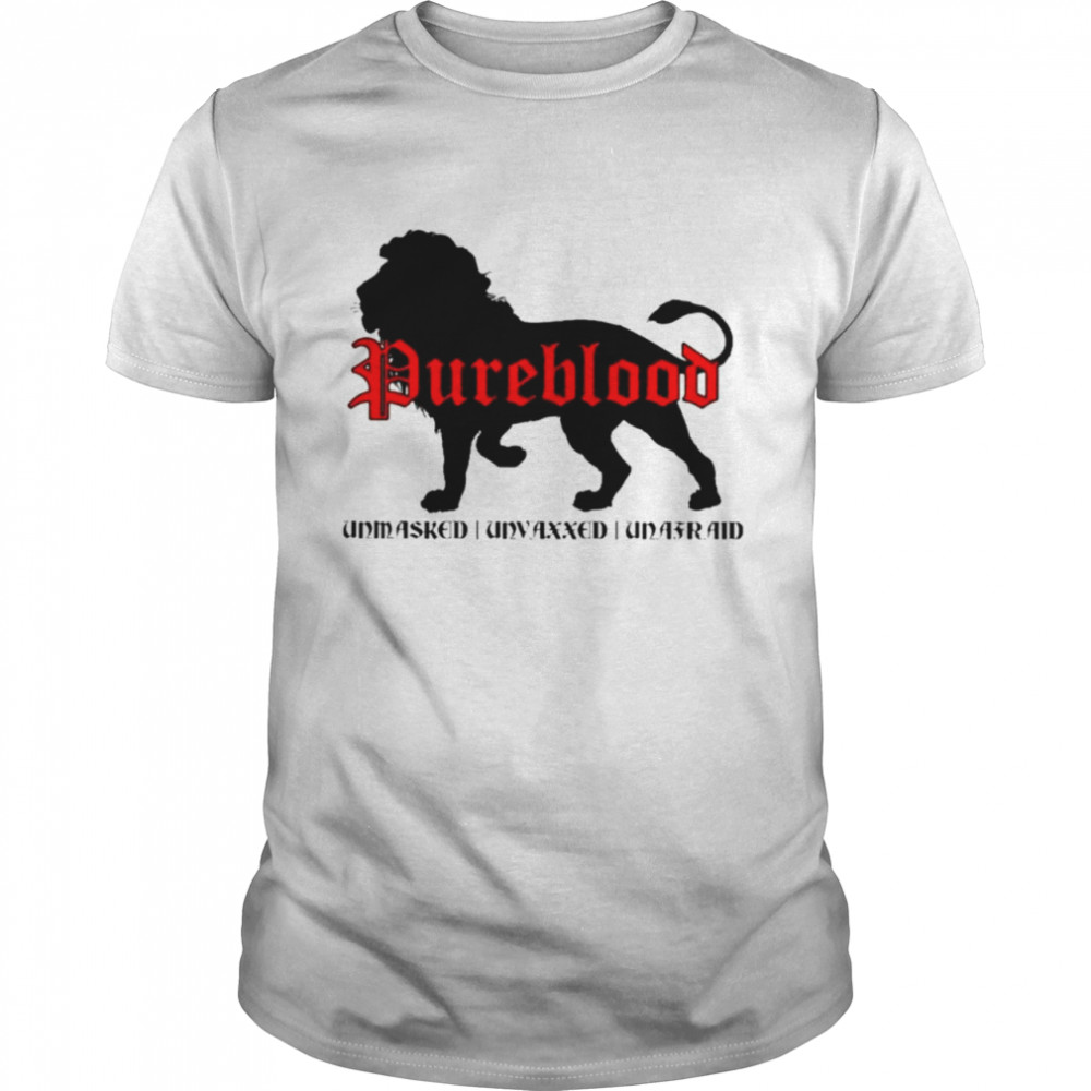 Pureblood unmasked unvaxxed unafraid T-shirt