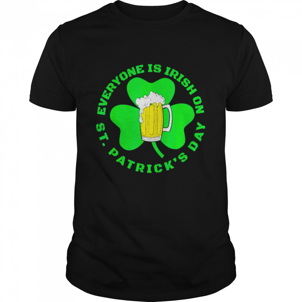 everyone is irish shamrock green beer shirt