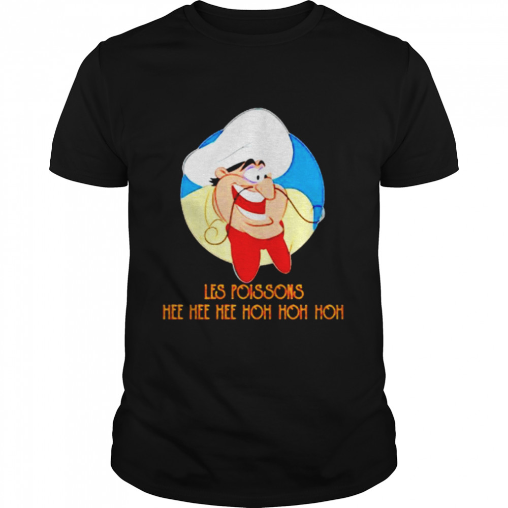 Les Poissons Hee Hee Hee Hoh Hoh Hoh T-shirt