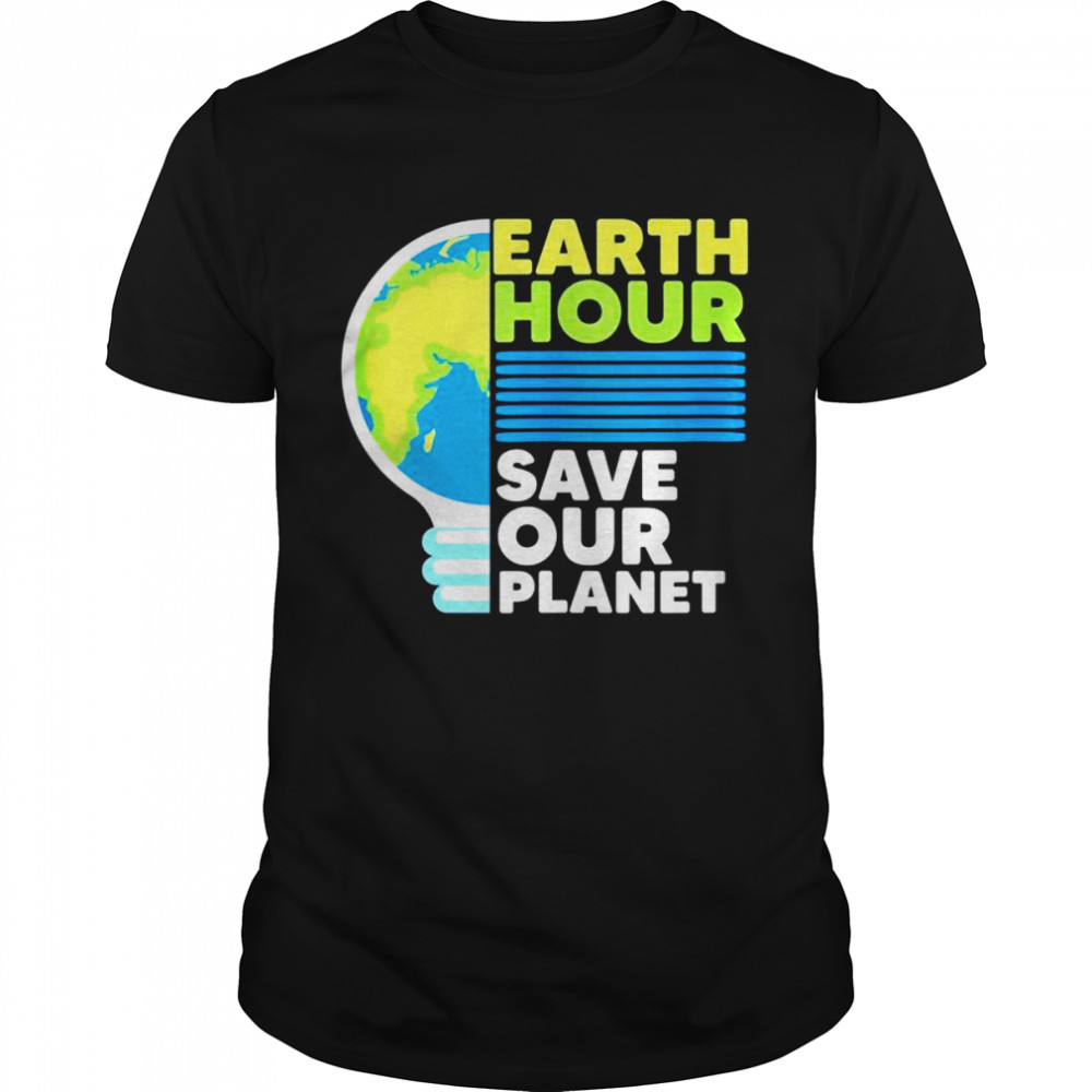 Earth Hour Save Our Earth Day Planet World Environmentalist Shirt