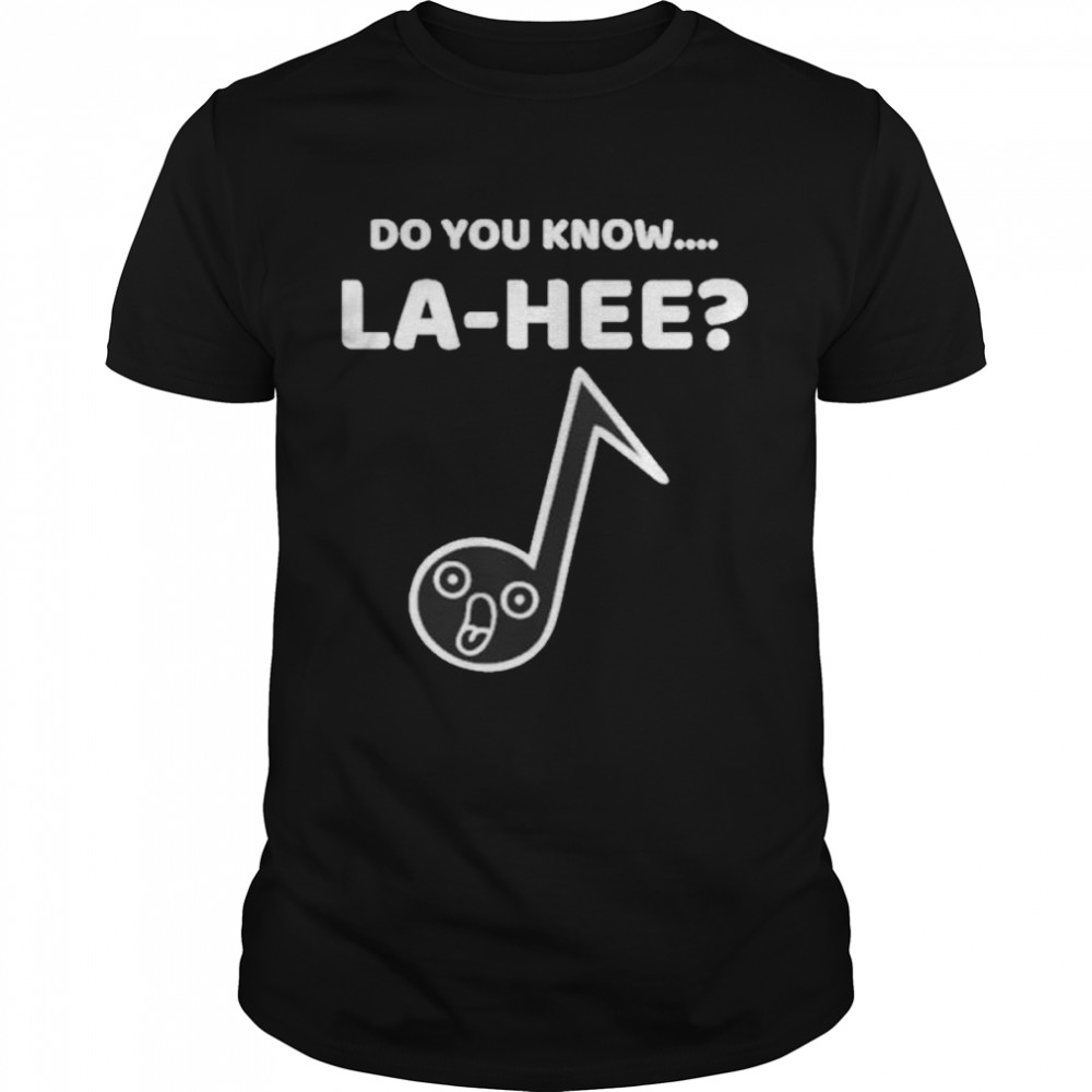 Auron Orunitia Do You Know La Hee shirt