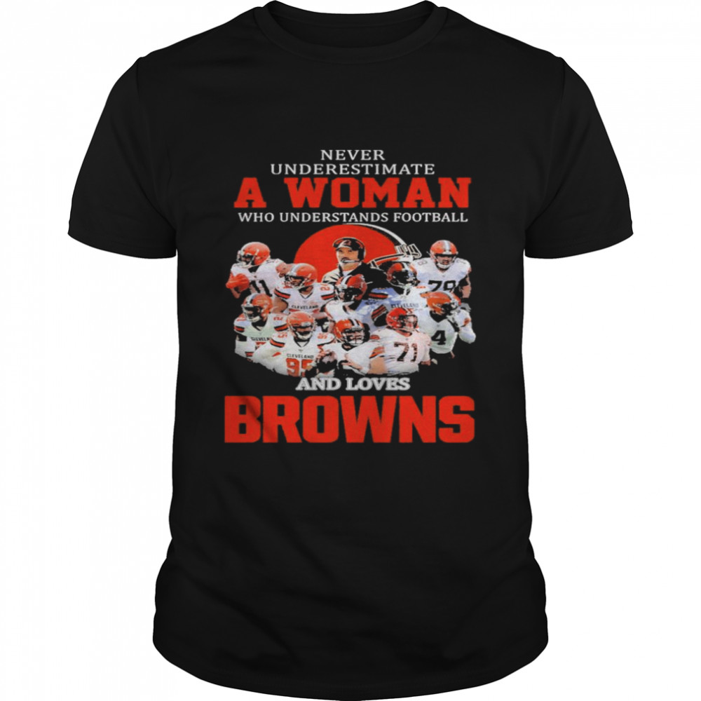 Never underestimate a woman who understands football and love Cleveland Browns 2022 shirt