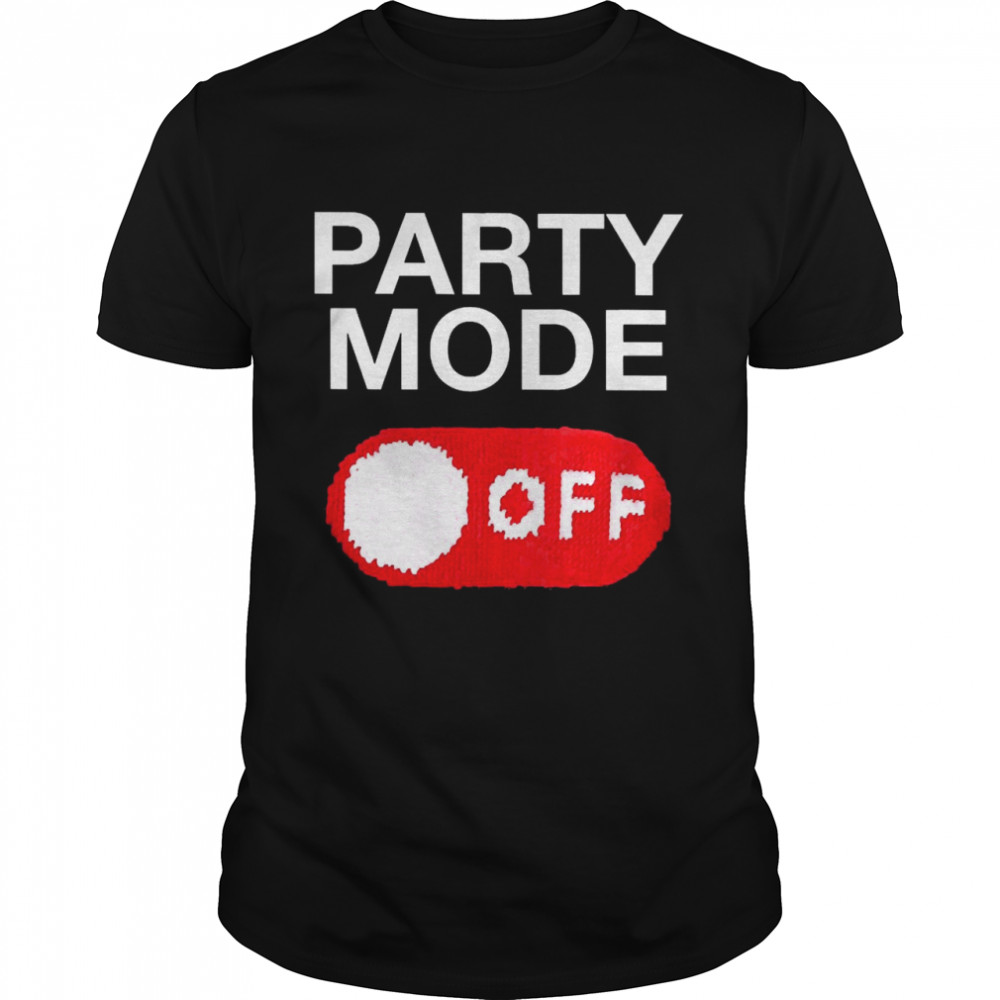 Party Mode On Off Shirt