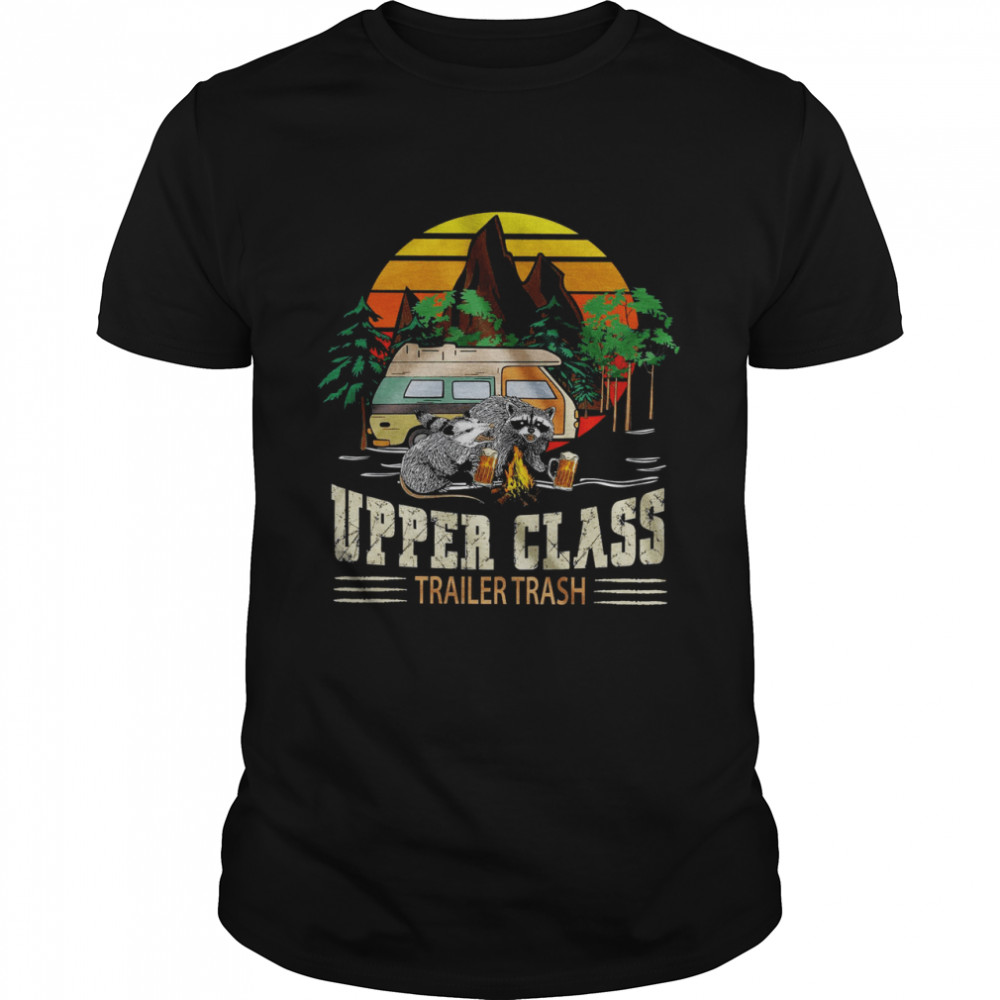 Upper Class Trailer Trash Shirt