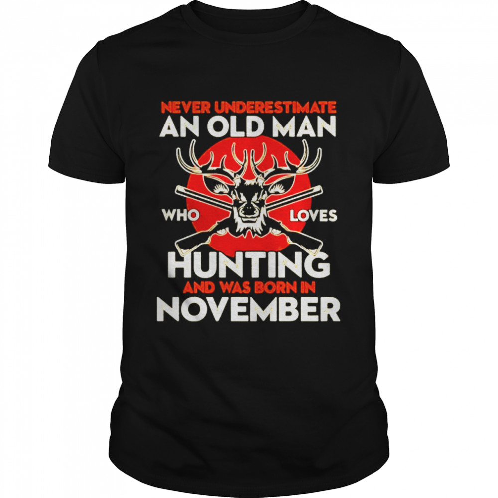 Personalized never underestimate an old man who loves hunting and was born T-shirt