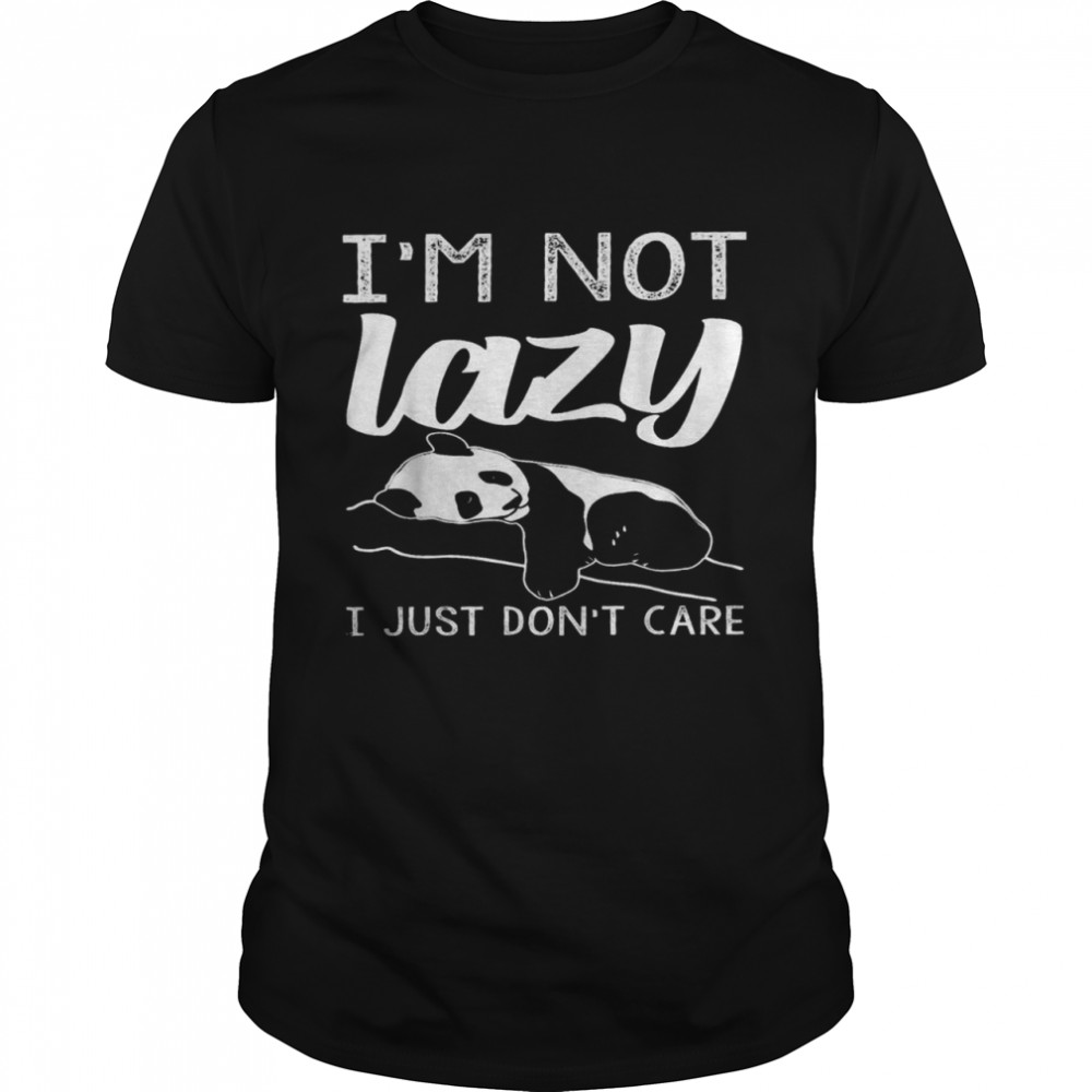 Panda I’m not lazy i just don’t care shirt