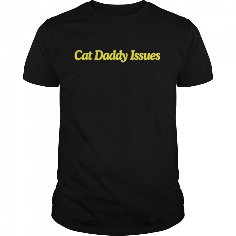 Cat Daddy Issues shirt