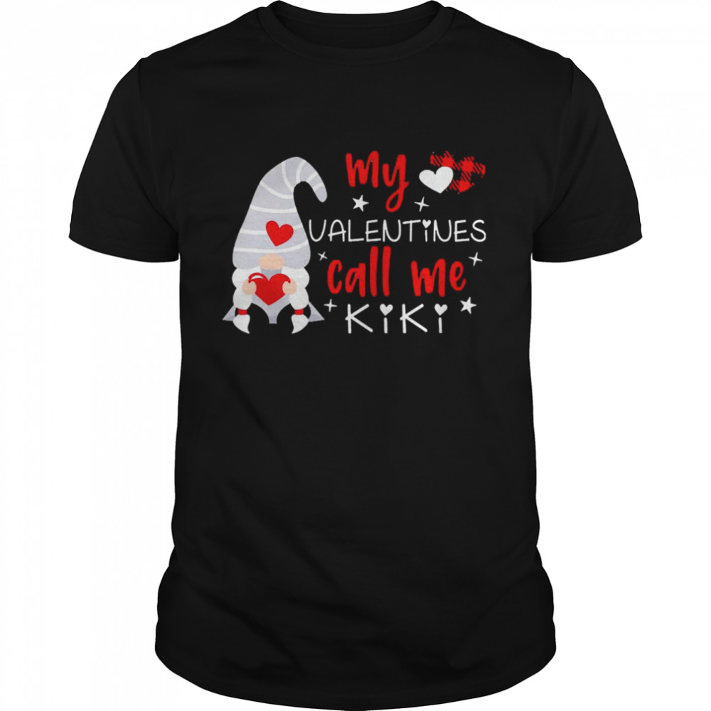 Gnome My Valentines Call Me Kiki Shirt