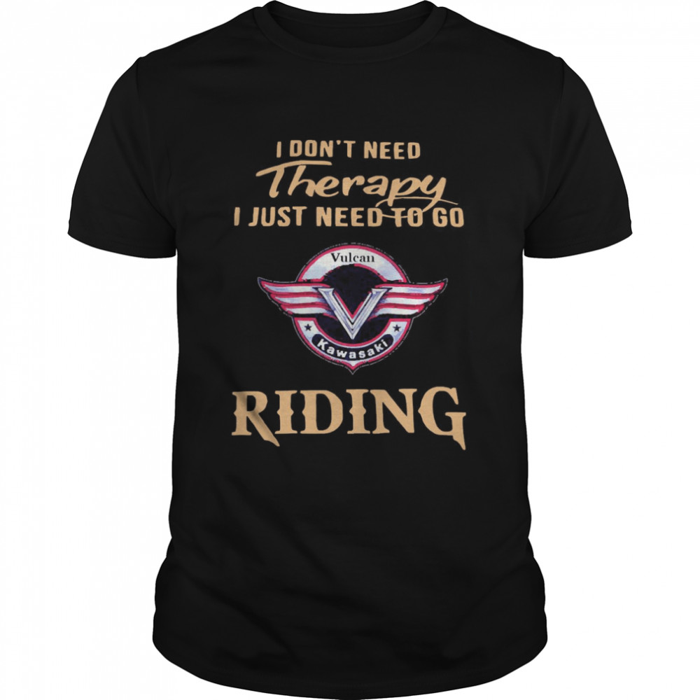 I Don’t Need Therapy I Just Need To Go Vulcan Kawasaki Riding Shirt