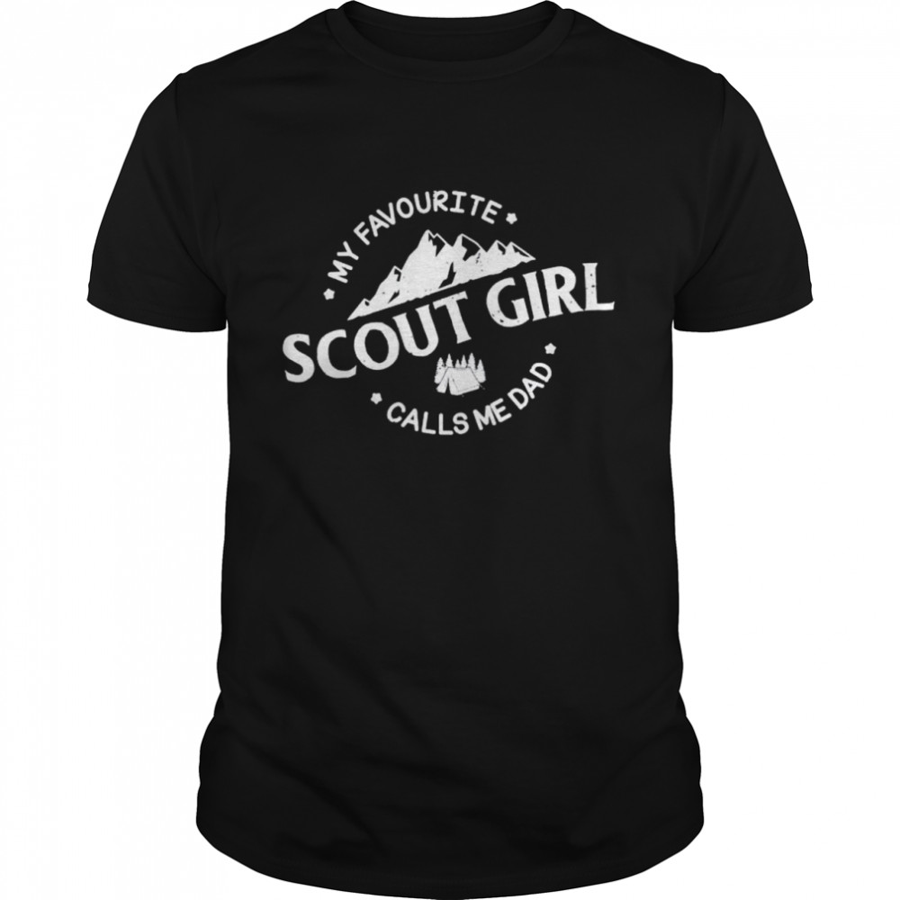 My favourite scout girl calls me Dad shirt