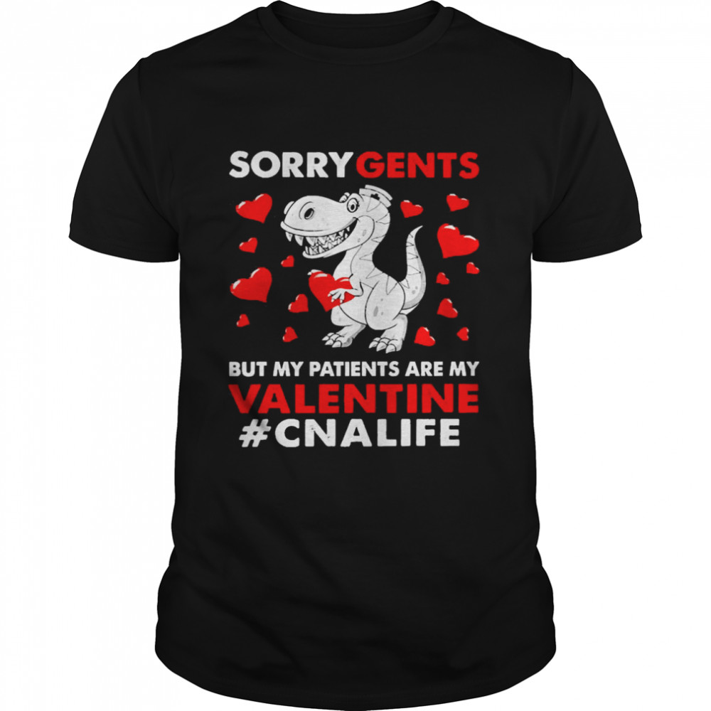 Dinosaur Sorry Gents But My Patients Are My Valentine CNA Life Shirt