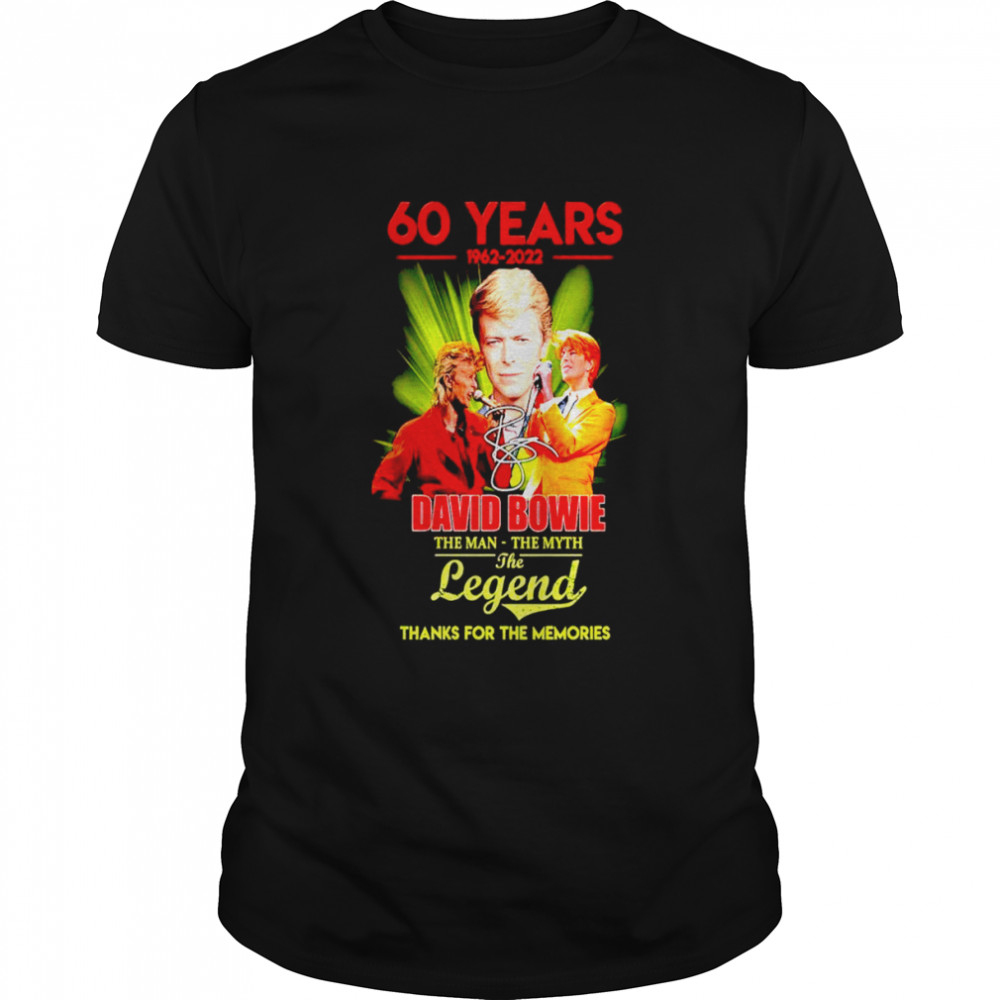 60 years 1962 2022 David Bowie the man the myth the legend thanks for the memories shirt