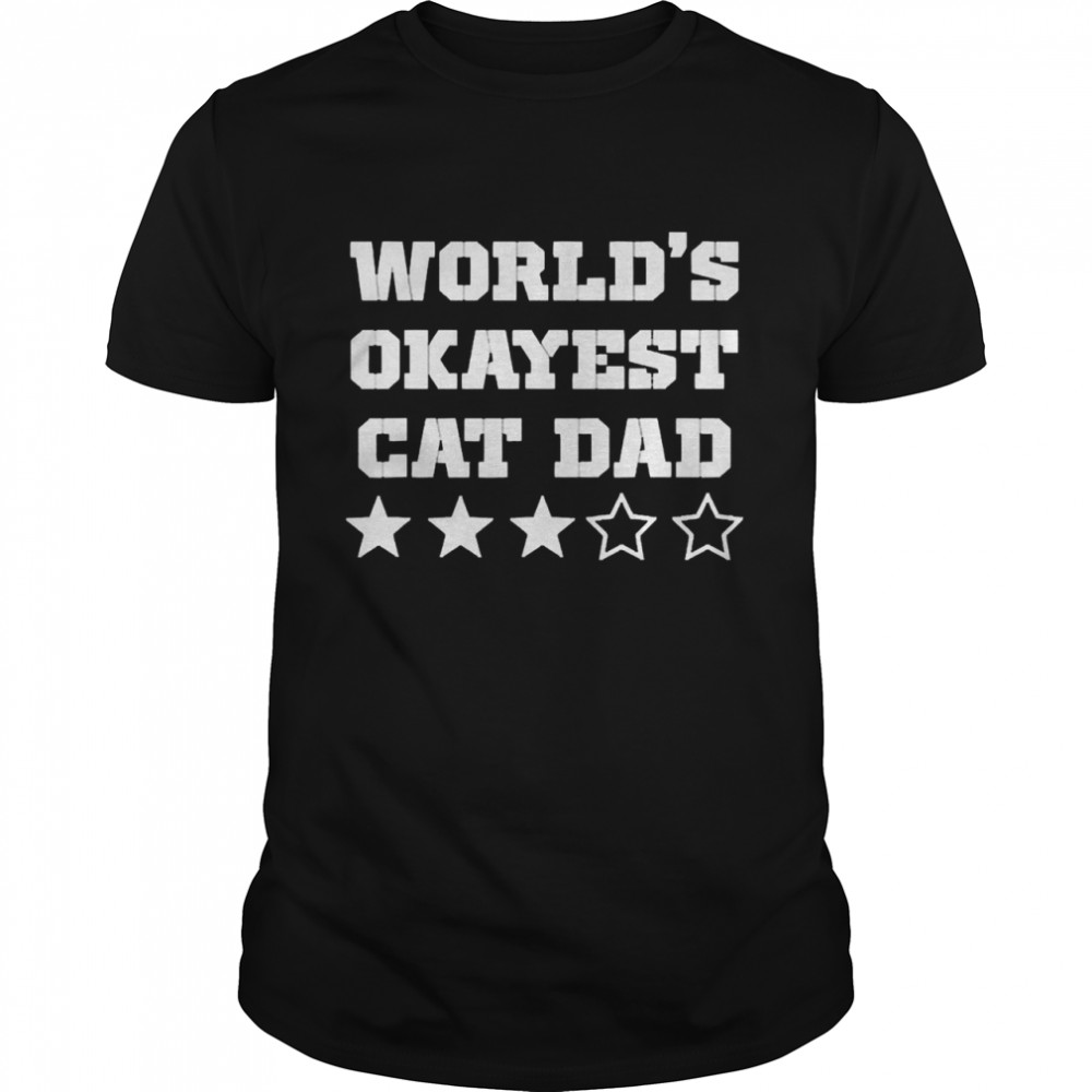 Worlds Okayest Cat Dad Shirt
