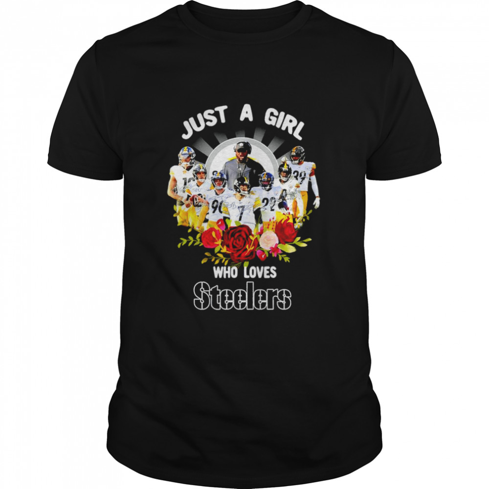 Flower Just a girl who loves Steelers signatures shirt