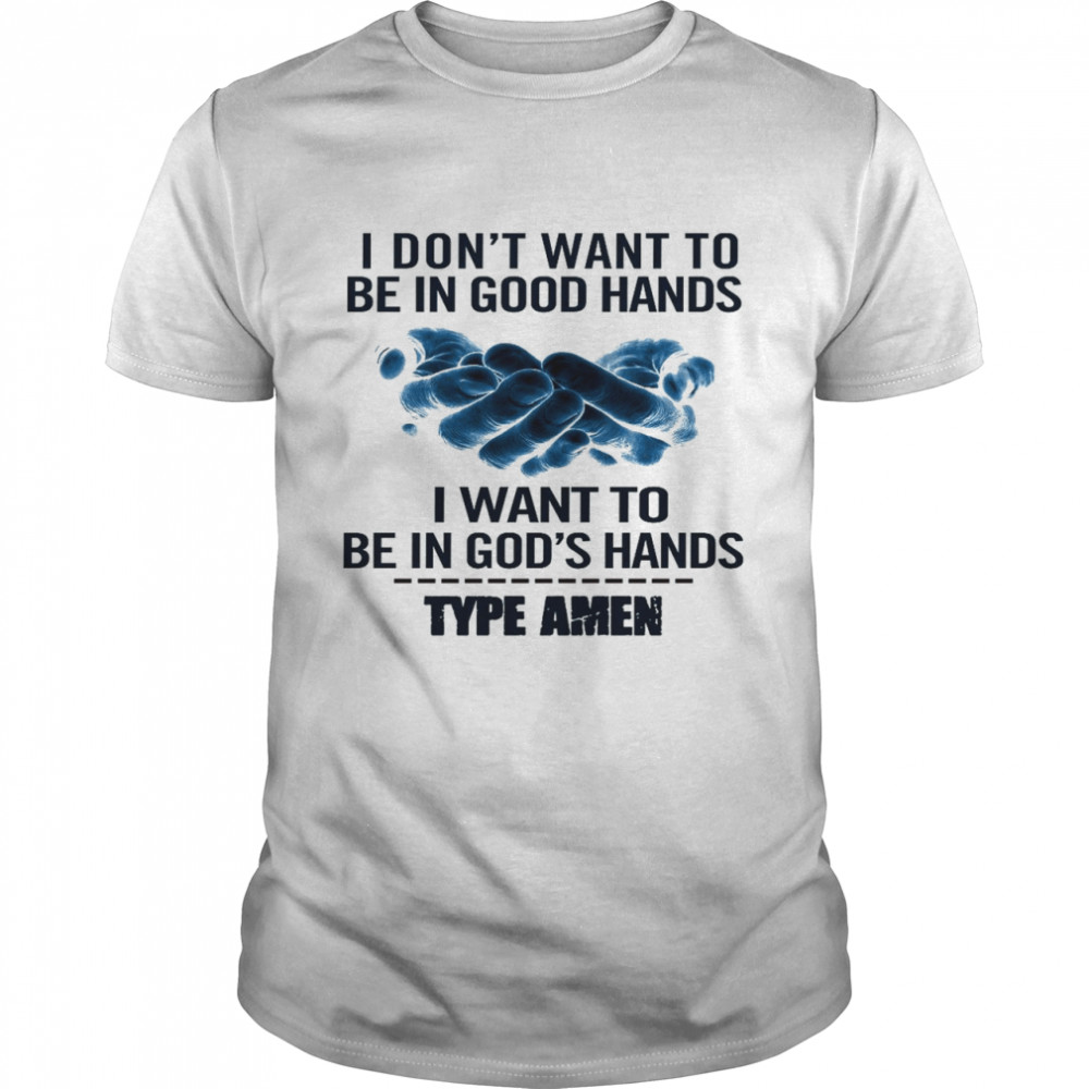 I don’t want to be in good hands shirt
