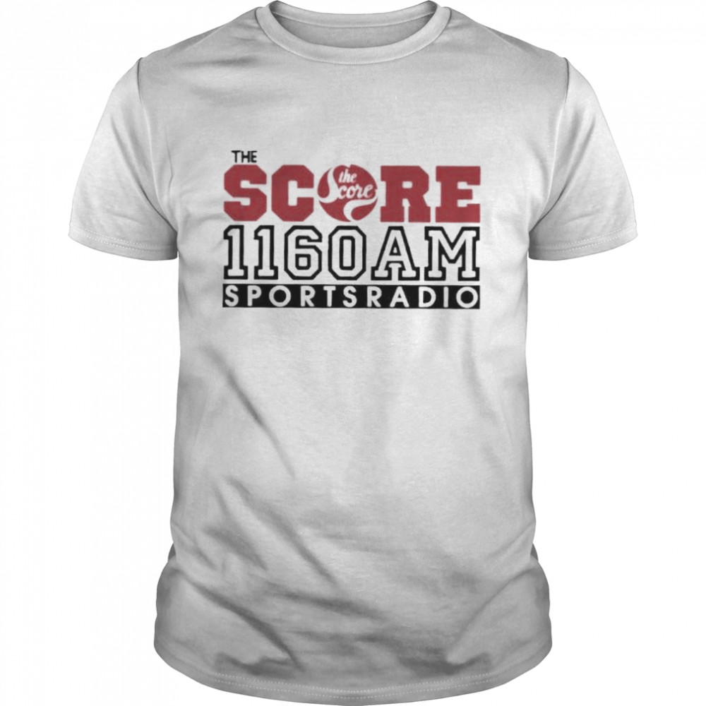 The Score 1160Am Sportsradio shirt