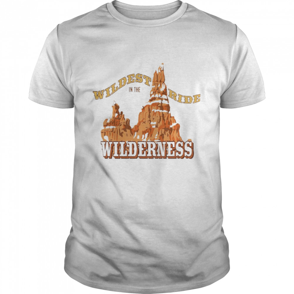 Wildest Ride In The Wilderness shirt