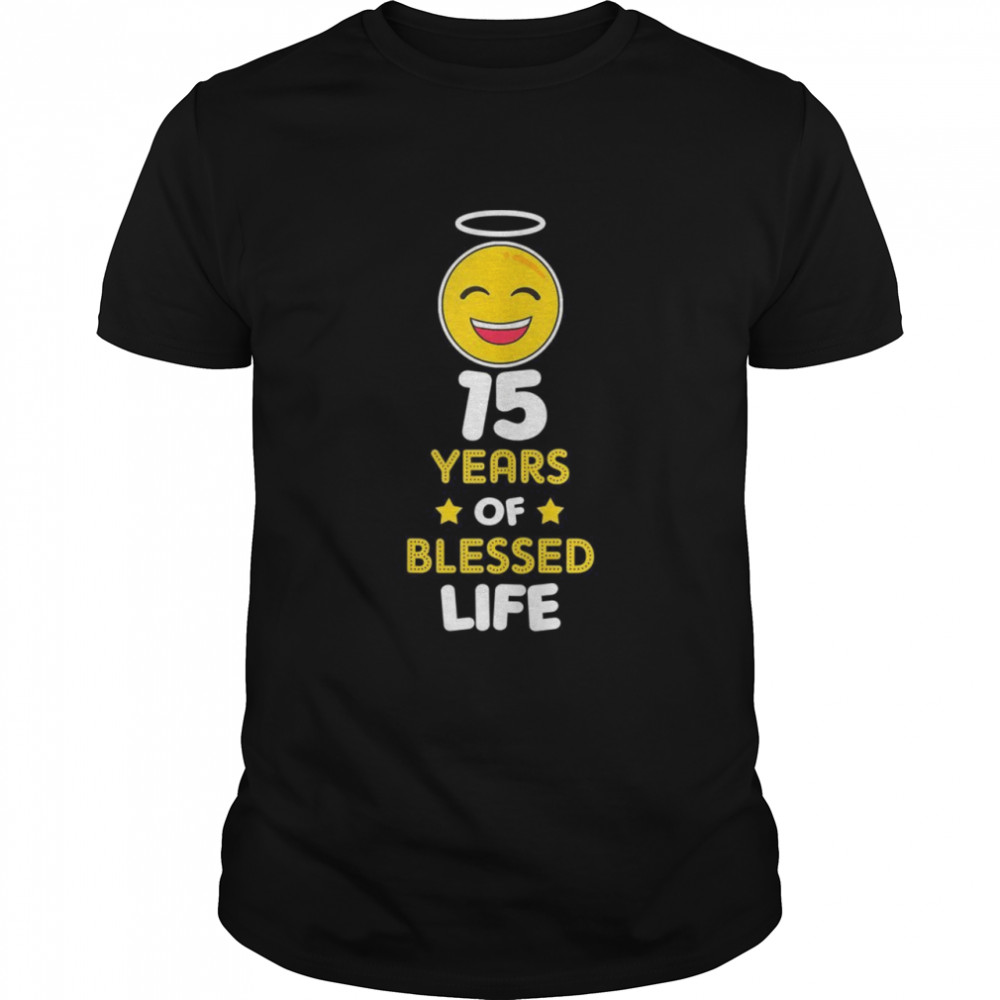 15th birthday party Blessed Life at 15 years old Shirt
