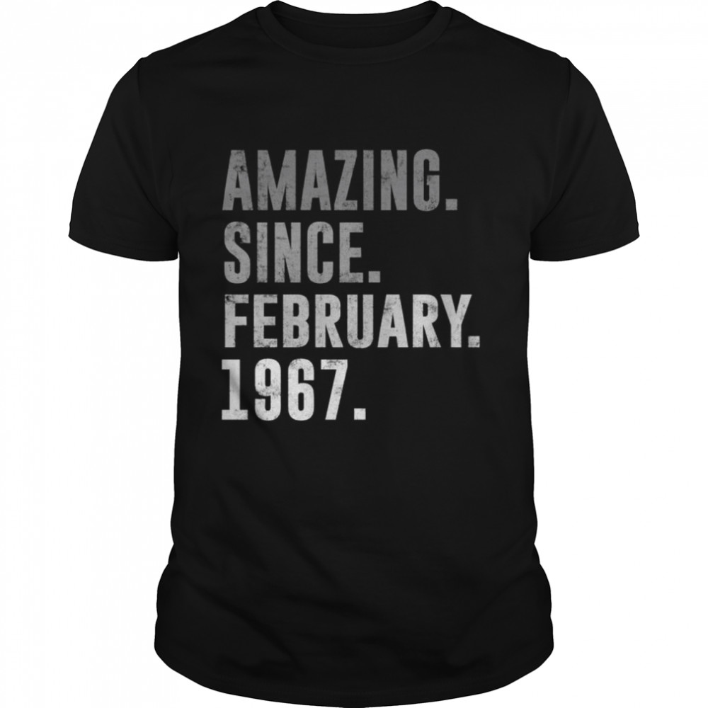 Amazing since February 1967 55th birthday vintage 1967 Shirt