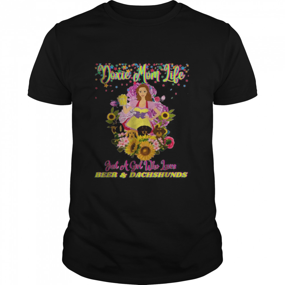DOXIE MOM LIFE Just A Girl Who Loves Beer And dachshunds T-Shirt